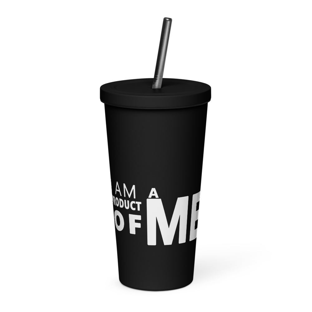 I Am A Product of Me (APOM) Insulated tumbler with a straw